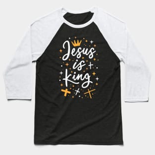 Jesus is King Christian Quote Baseball T-Shirt